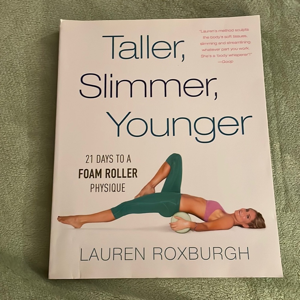 Taller, Slimmer, Younger 21 days to‎ a foam roller physique by Lauren Roxburgh